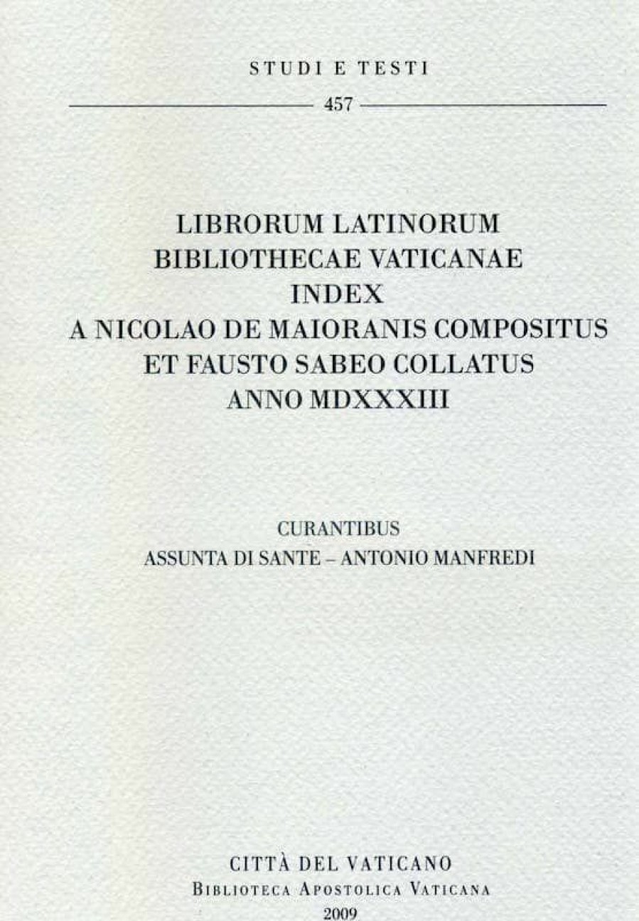 Biblioteca Apostolica Vaticana Catalogo Librorum Latinorum Bibliothecae Vaticanae Index A Nicolao De Maioranis Compositus Et Fausto Sabeo Collatus Anno Mdxxxiii Assunta Di Sante, Antonio Manfredi Books In Latin & Catalog