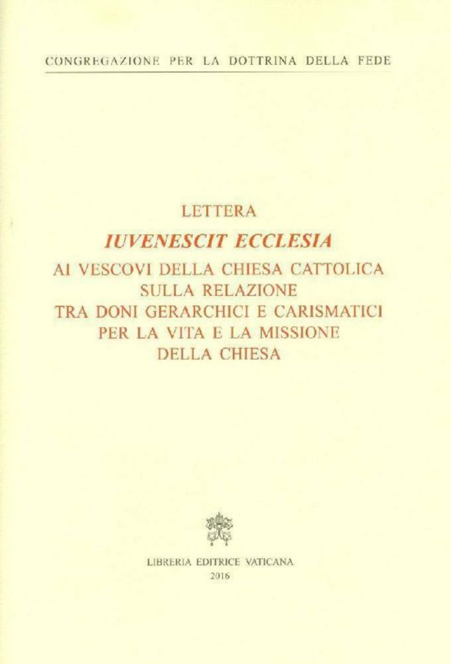 Libreria Editrice Vaticana - Catalogo e Novità Iuvenescit Ecclesia Lettre Aux Eveques De L\\\\\\\\' Eglise Catholique Sur Les Relations Entre Les Dons Hierarchiques Et Charismatiques Pour La Vie Et La Mission De L\\\\\\\\' Eglise Livres Religieux Catholiques