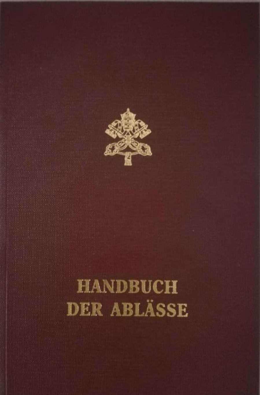 Libreria Editrice Vaticana - Catalogo e Novità Handbuch Der Ablasse. Normen Und Gewahrungen Zweite Auflage Penitenzieria Apostolica Katholische Religiose Bucher