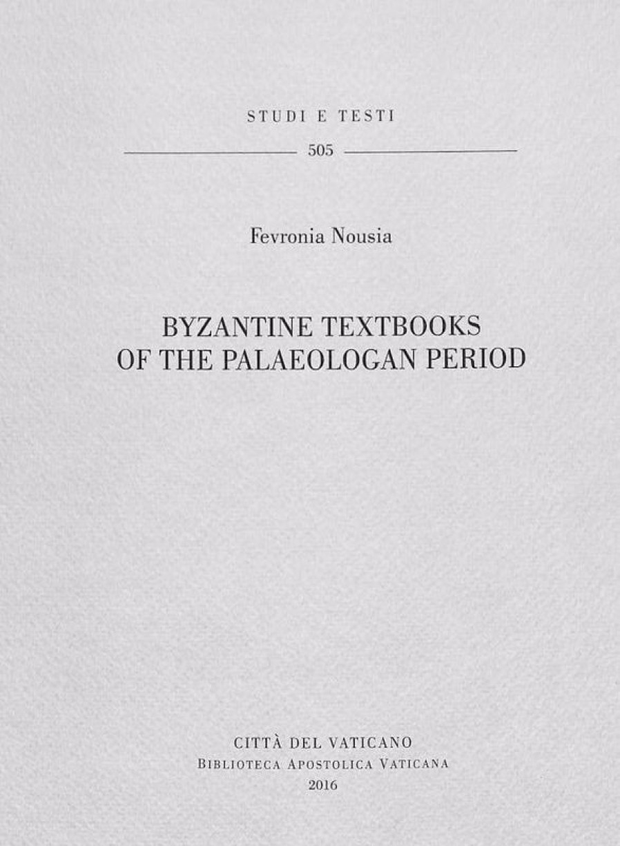 Biblioteca Apostolica Vaticana Catalogo Byzantine Textbooks Of The Palaeologan Period Nousia Fevronia Catholic & Religious Books