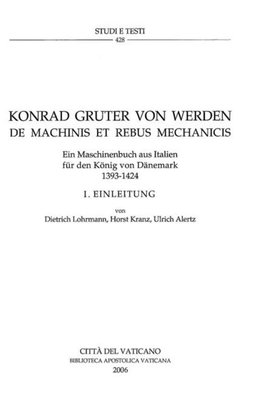 Biblioteca Apostolica Vaticana Catalogo De Machinis Et Rebus Mechanicis: Ein Maschinenbuch Aus Italien Fur Den Konig Von Danemark: 1393-1424 - Einleitung (Vol. I); Ediotion. (Vol. Ii) Konrad Gruter Von Werden, Dietrich Lohrmann, Horst Kranz, Alertz Ulrich Katholische Religiose Bucher