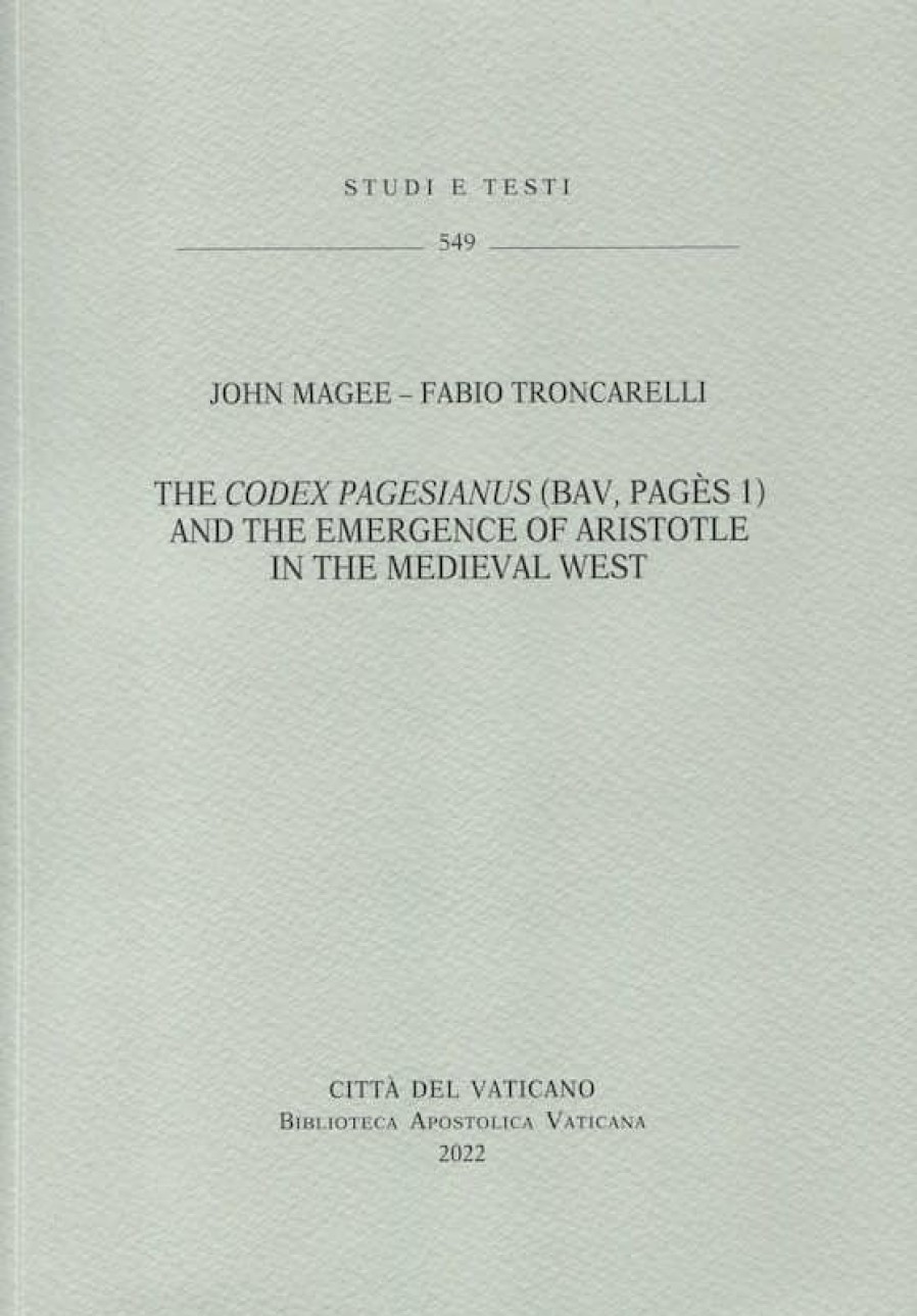 Biblioteca Apostolica Vaticana Catalogo The Codex Pagesianus (Bav, Pages 1) And The Emergence Of Aristotle In The Medieval West. John Magee Fabio Troncarelli Catholic & Religious Books