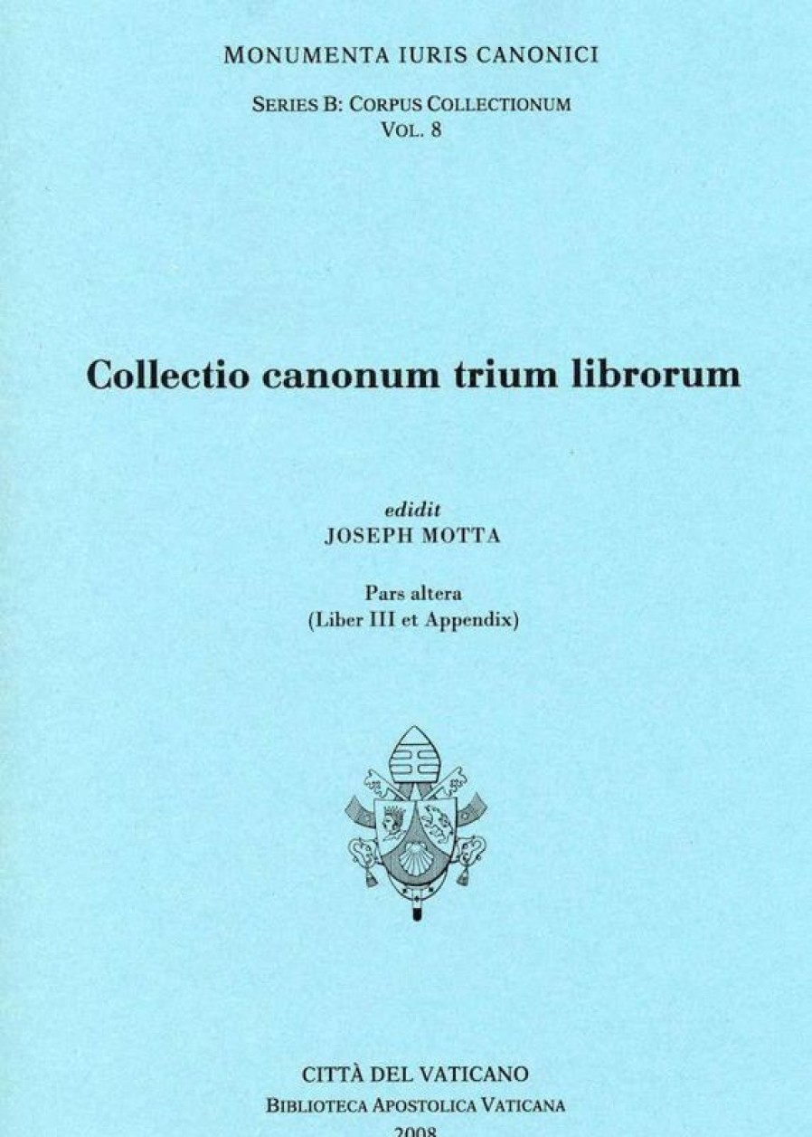 Biblioteca Apostolica Vaticana Catalogo Collectio Canonum Trium Librorum. Pars Altera (Liber Iii Et Appendix) Joseph Motta Books In Latin & Catalog