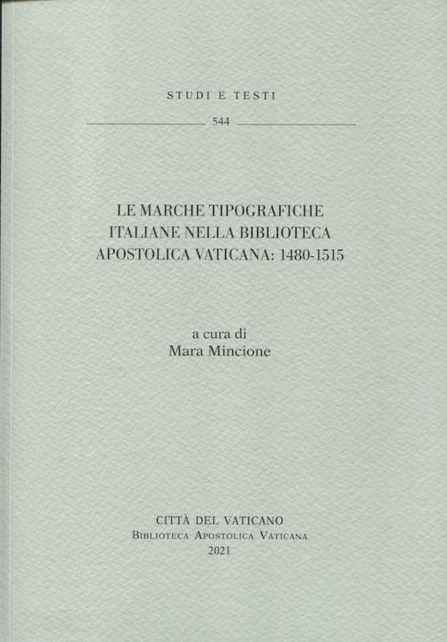 Biblioteca Apostolica Vaticana Catalogo Le Marche Tipografiche Italiane Nella Biblioteca Apostolica Vaticana: 1480-1515. Mara Mincione Libri Religiosi Cattolici