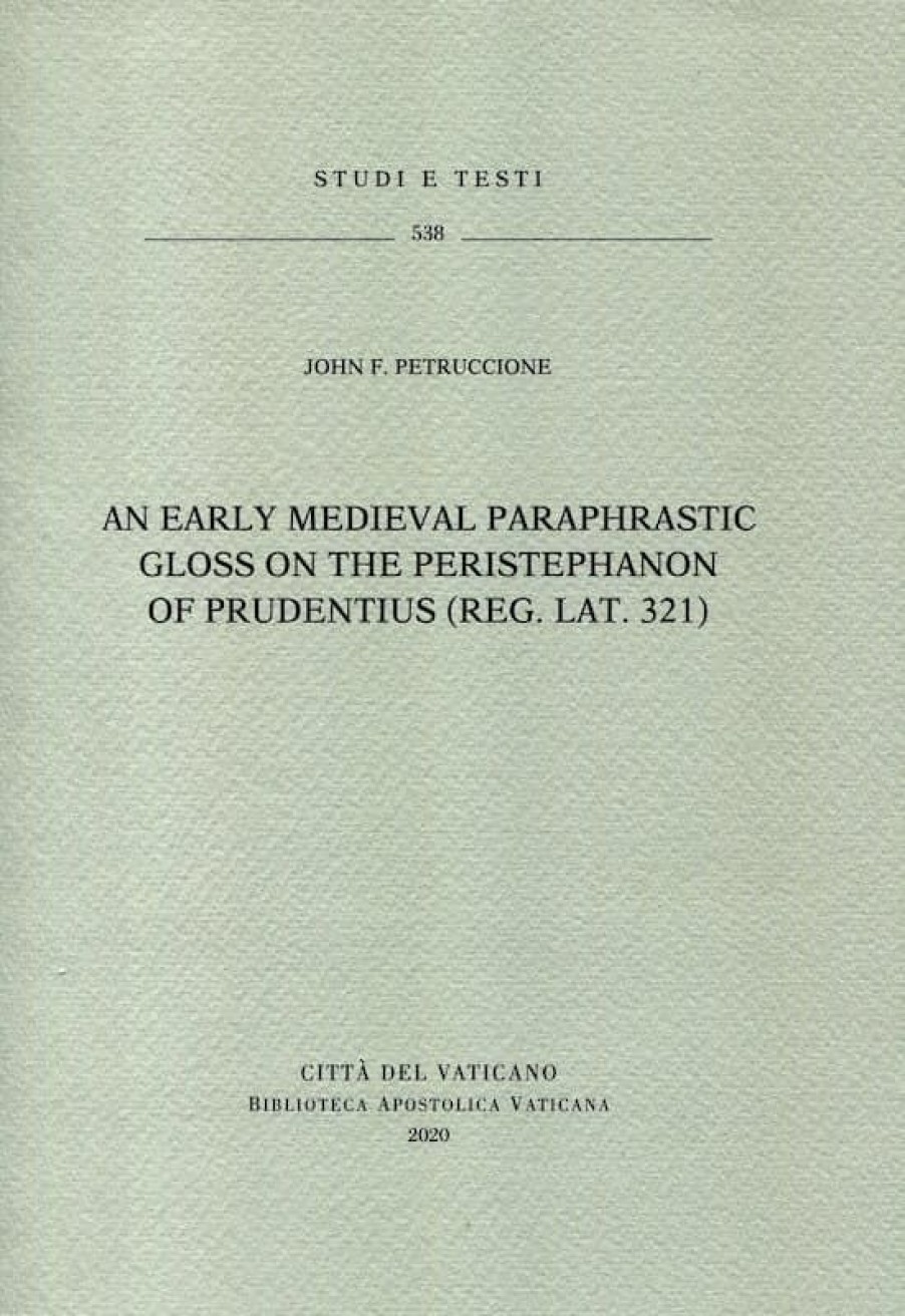 Biblioteca Apostolica Vaticana Catalogo An Early Medieval Paraphrastic Gloss On The Peristephanon Of Prudentius (Reg. Lat. 321). John F. Petruccione Catholic & Religious Books