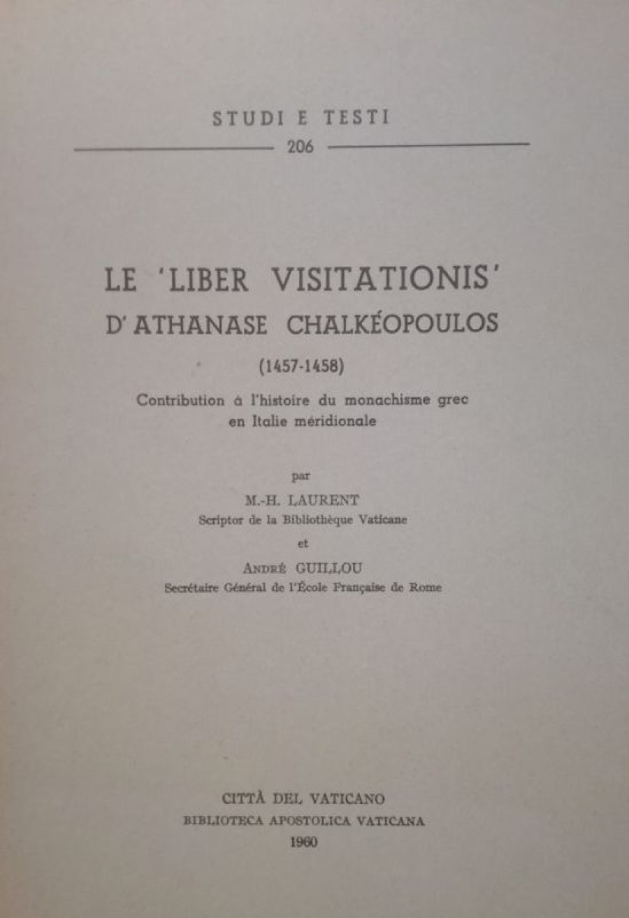 Biblioteca Apostolica Vaticana Catalogo Le "Liber Visitationis" D\\\\\\\\' Athanase Chalkeopoulos (1457-1458). Contribution A L\\\\\\\\' Histoire Du Monachisme Grec En Italie Meridionale Marie Hyacinthe Laurent, Andre Guillou Livres Religieux Catholiques