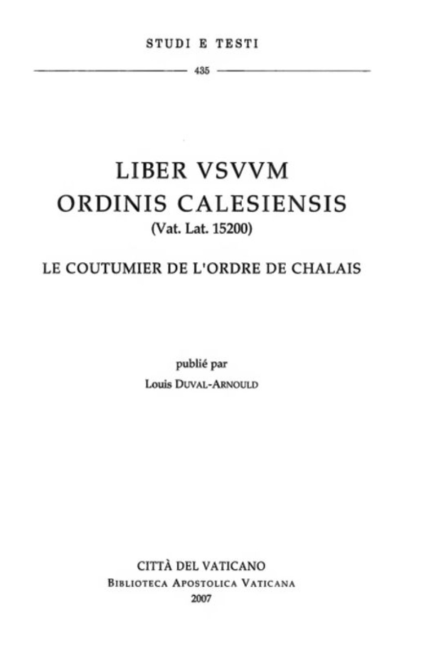 Biblioteca Apostolica Vaticana Catalogo Liber Usuum Ordinis Calesiensis (Vat. Lat. 15200). Le Coutumier De L\\\\\\\\' Ordre De Chalais Louis Duval-Arnould Livres Religieux Catholiques