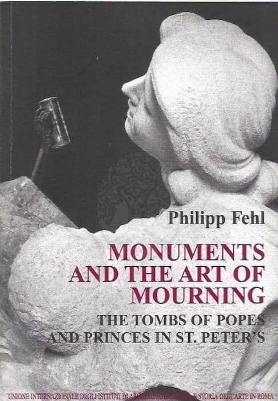 Biblioteca Apostolica Vaticana Catalogo Monuments And The Art Of Mourning. The Tombs Of Popes And Princes In St. Peter\\\\\\\\'S P. Fehl Catholic & Religious Books