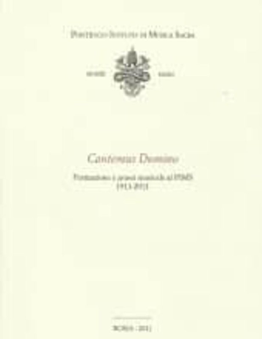 Pontificio Istituto di Musica Sacra Cantemus Domino. Formazione E Prassi Musicale Al Pims 1911-2011 Francesco Luisi, Antonio Addamiano Libri Religiosi Cattolici