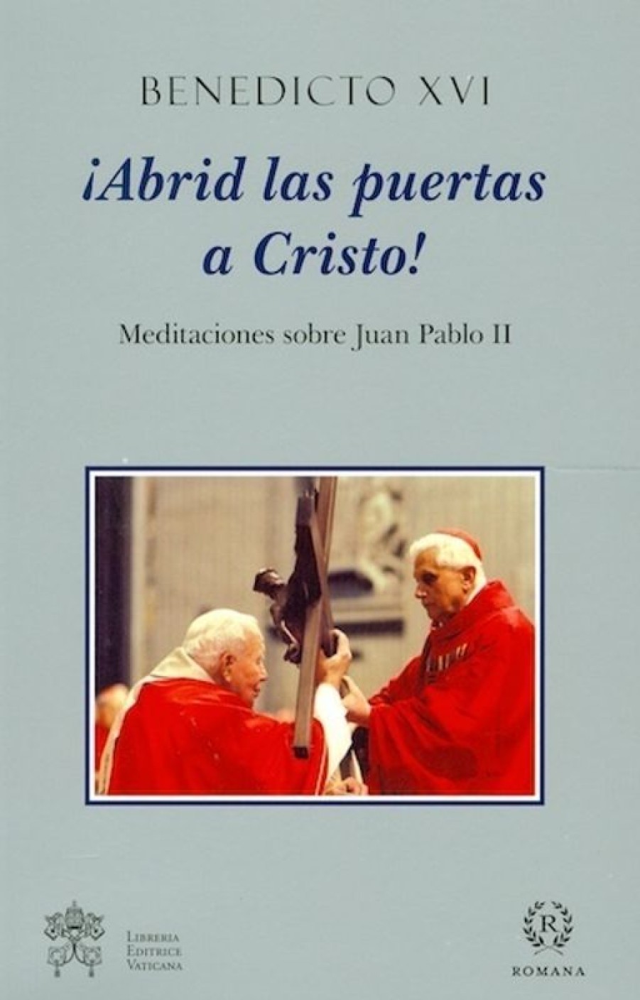 Libreria Editrice Vaticana - Catalogo e Novità Abrid Las Puertas A Cristo! Meditaciones Sobra Juan Pablo Ii Libros Catolicos Y Religiosos