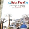 Libreria Editrice Vaticana - Catalogo e Novità Hola Papa! Las Familias En Dialogo Con Benedicto Xvi Libros Catolicos Y Religiosos