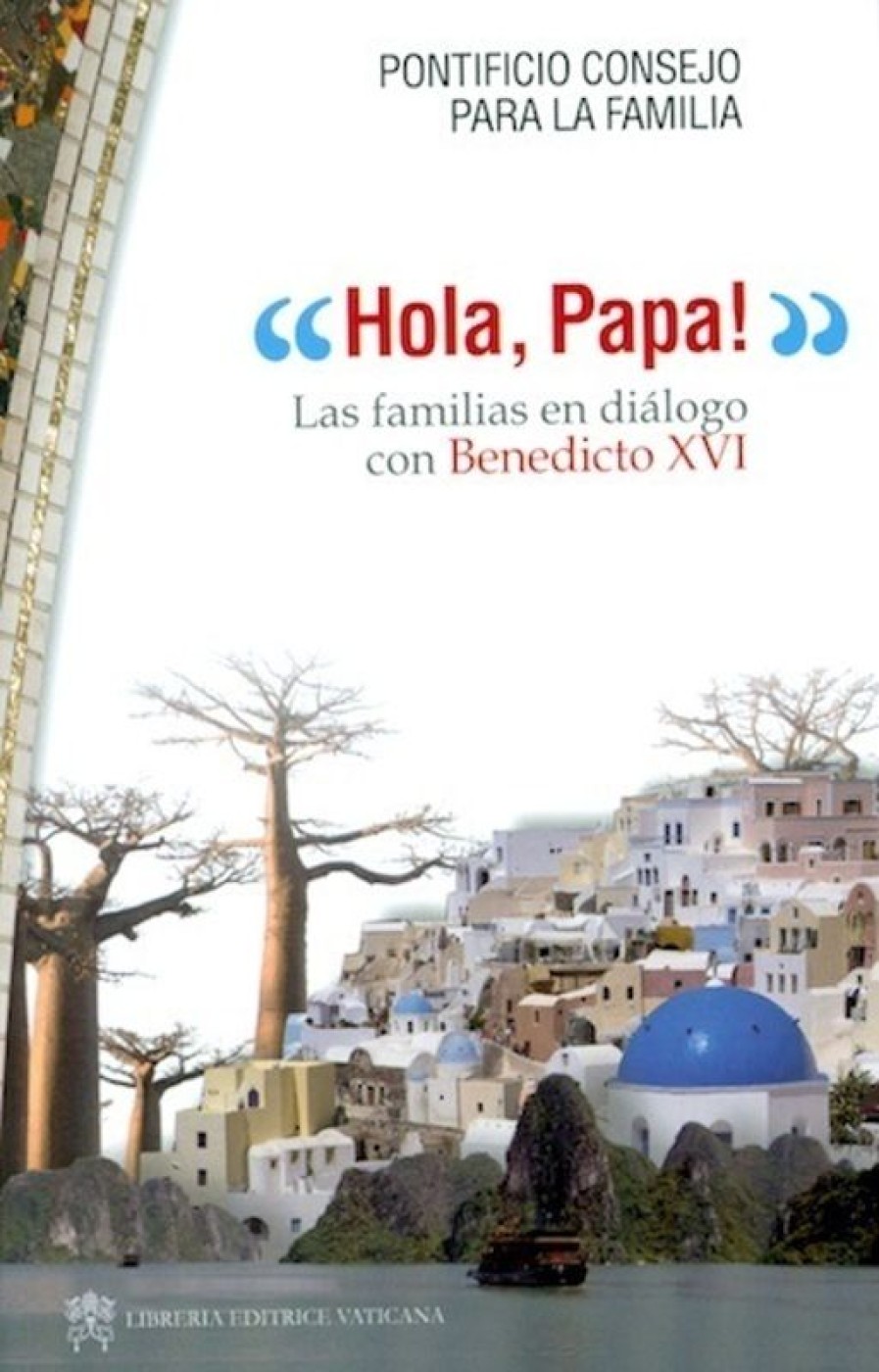 Libreria Editrice Vaticana - Catalogo e Novità Hola Papa! Las Familias En Dialogo Con Benedicto Xvi Libros Catolicos Y Religiosos