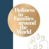 Libreria Editrice Vaticana - Catalogo e Novità Holiness In Families Around The World Dicastery For The Laity, Family And Life Catholic & Religious Books