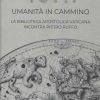 Biblioteca Apostolica Vaticana Catalogo Tutti. Umanita In Cammino. Dalla Cartografia Di Viaggio Alle Mappe Utopiche E Allegoriche: La Biblioteca Apostolica Vaticana Incontra Pietro Ruffo Libri Religiosi Cattolici