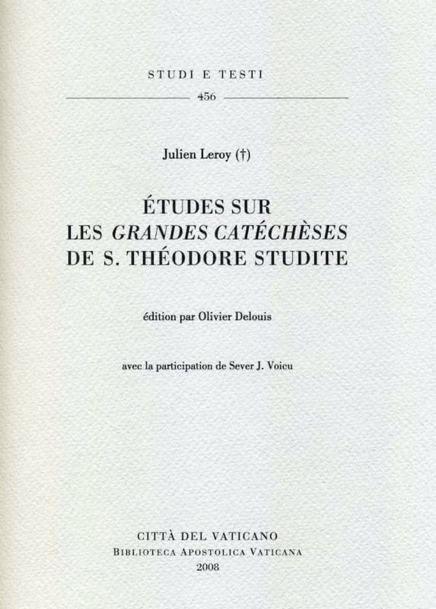 Biblioteca Apostolica Vaticana Catalogo Etudes Sur Les Grandes Catecheses De S. Theodore Studite Julien Leroy, Olivier Delouis, Sever J. Voicu Livres Religieux Catholiques