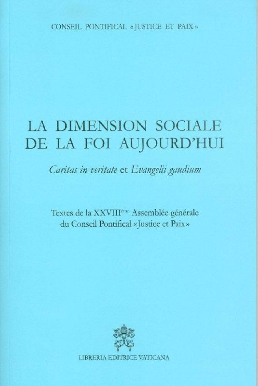 Libreria Editrice Vaticana - Catalogo e Novità La Dimension Sociale De La Foi Aujourd\\\\\\\\' Hui - Caritas In Veritate Et Evangelii Gaudium. Livres Religieux Catholiques