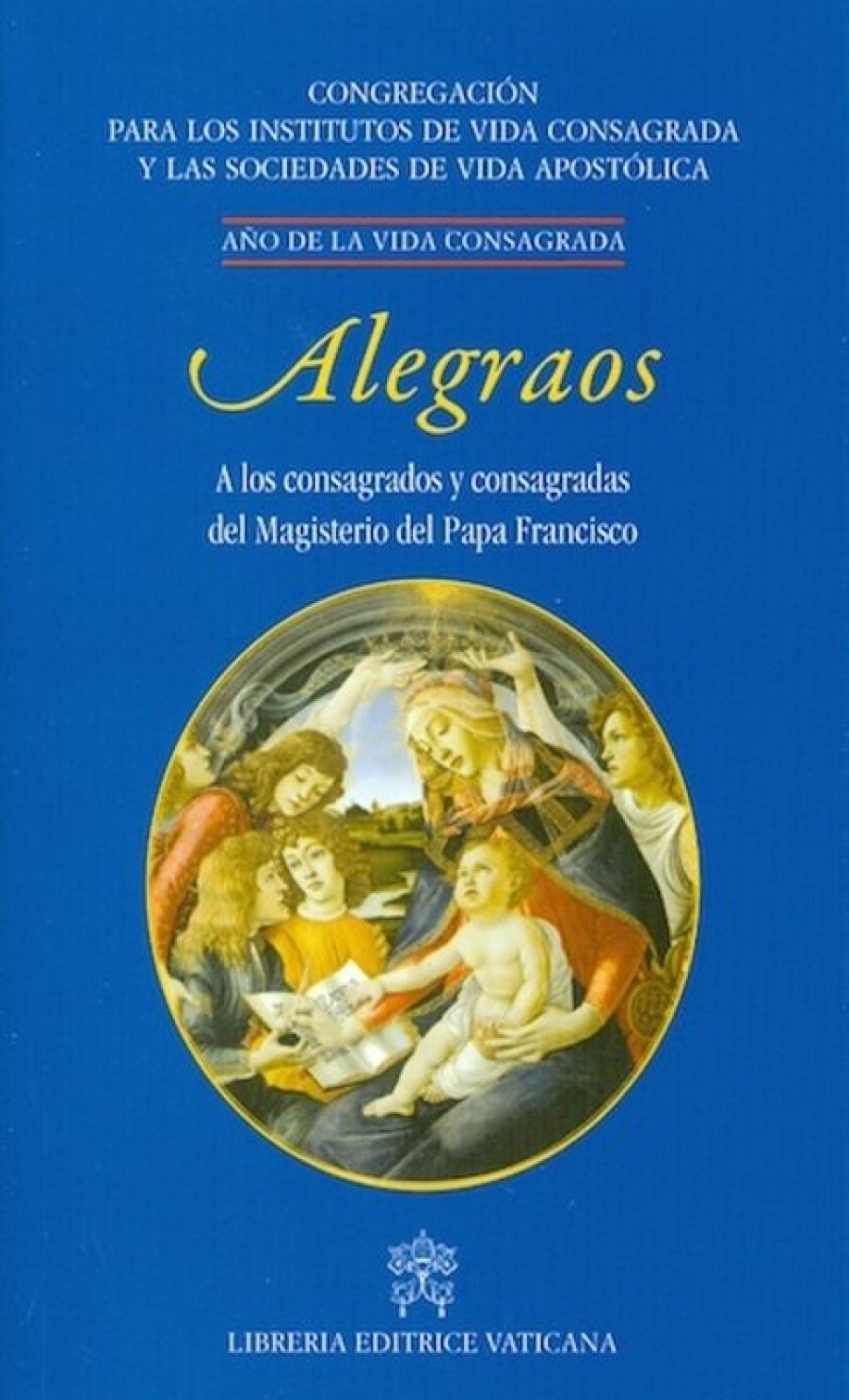 Libreria Editrice Vaticana - Catalogo e Novità Alegraos A Los Consagrados Y Consagradas Del Magisterio Del Papa Francisco Libros Catolicos Y Religiosos