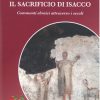 Libreria Editrice Vaticana - Catalogo e Novità La Aqedah. Il Sacrificio Di Isacco Commenti Ebraici Attraverso I Secoli Luigi Cattani Libri Religiosi Cattolici