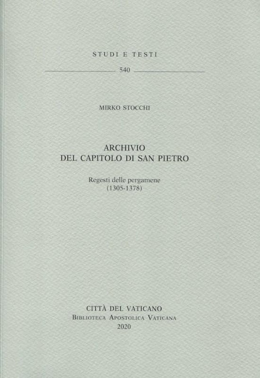 Biblioteca Apostolica Vaticana Catalogo Archivio Del Capitolo Di San Pietro. Regesti Delle Pergamene (1305-1378). Mirko Stocchi Libri Religiosi Cattolici