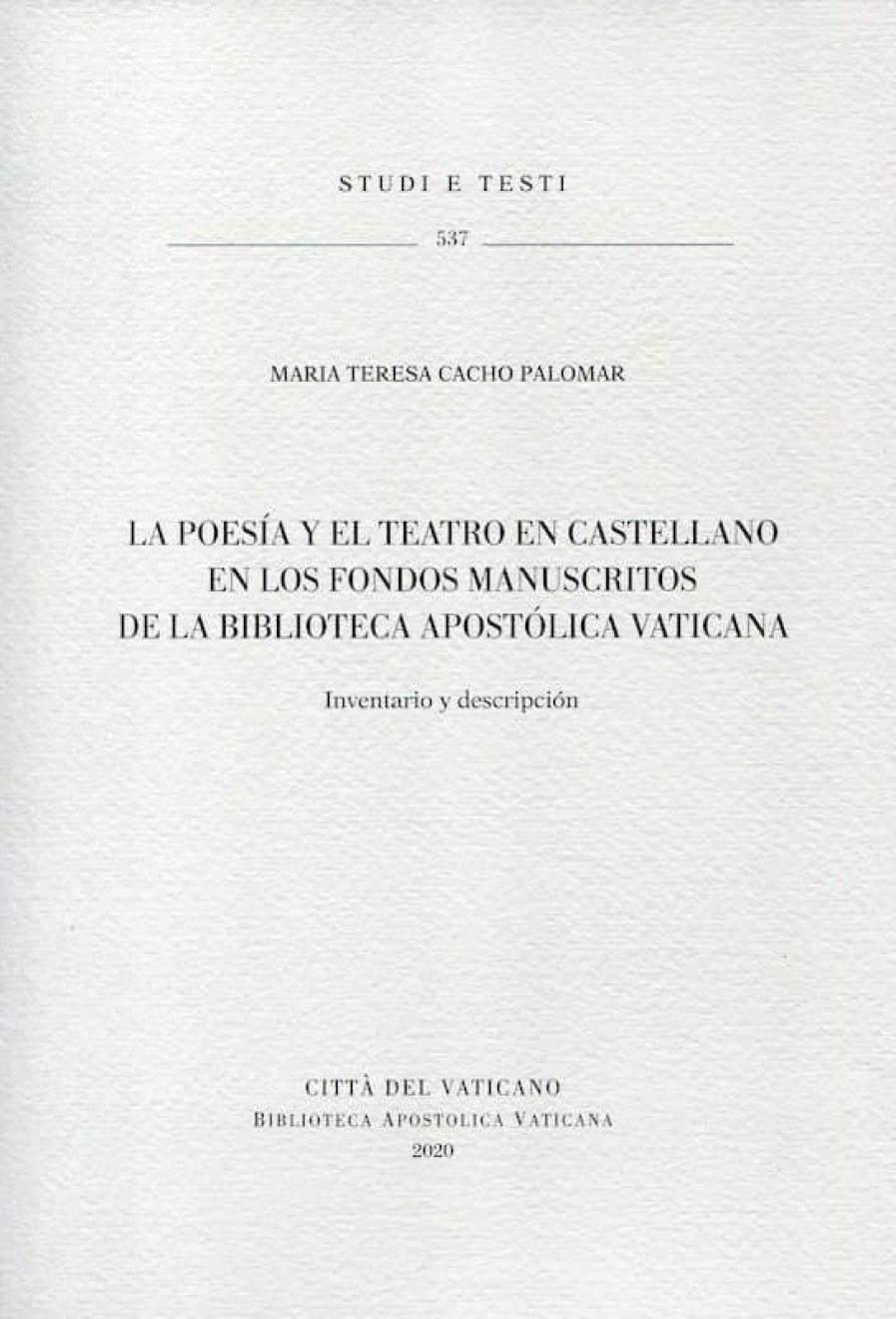 Biblioteca Apostolica Vaticana Catalogo La Poesia Y El Teatro En Castellano En Los Fondos Manuscritos De La Biblioteca Apostolica Vaticana. Inventario Y Descripcion. Maria Teresa Cacho Palomar Libros Catolicos Y Religiosos