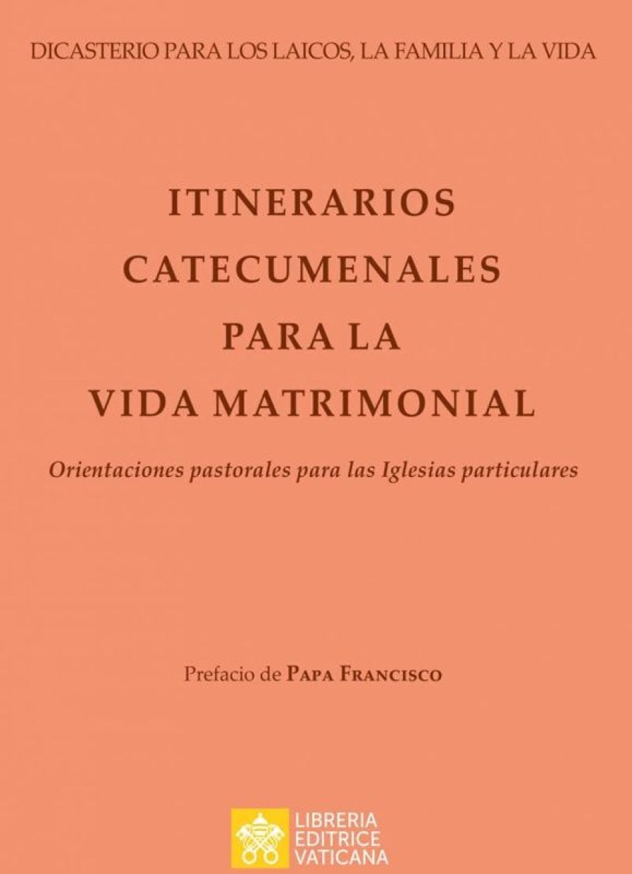 Libreria Editrice Vaticana - Catalogo e Novità Itinerarios Catecumenales Para La Vida Matrimonial Dicasterio Para Los Laicos, La Familia Y La Vida Libros Catolicos Y Religiosos