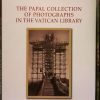 Biblioteca Apostolica Vaticana Catalogo The Papal Collection Of Photographs In The Vatican Library Sandra S. Phillips Catholic & Religious Books