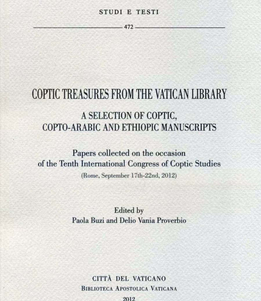 Biblioteca Apostolica Vaticana Catalogo Coptic Treasures From The Vatican Library - A Selection Of Coptic, Copto-Arabic And Ethiopic Manuscripts - Papers Collected On The Occasion Of The Tenth International Congress Of Coptic Studies (Rome, September 17Th-22Nd, 2012) Paola Buzi - Proverbio, Vania Delio Catholic & Religious Books