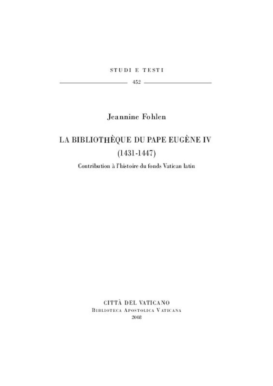 Biblioteca Apostolica Vaticana Catalogo La Bibliotheque Du Pape Eugene Iv (1431-1447). Contribution A L\\\\\\\\' Histoire Du Fonds Vatican Latin Jeannine Fohlen Livres Religieux Catholiques