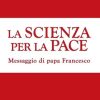 Libreria Editrice Vaticana - Catalogo e Novità La Scienza Per La Pace Messaggio Di Papa Francesco Diocesi Di Teramo-Atri E Universita Di Teramo Libri Religiosi Cattolici