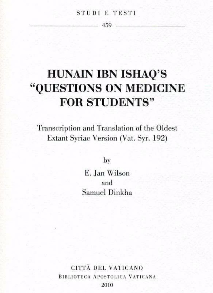 Biblioteca Apostolica Vaticana Catalogo Hunain Ibn Ishaq\\\\\\\\'S "Questions On Medicine For Students" - Transcription And Translation Of The Oldest Extant Syriac Version (Vat. Syr. 192) E. Jan Wilson, Samuel Dinkha Catholic & Religious Books