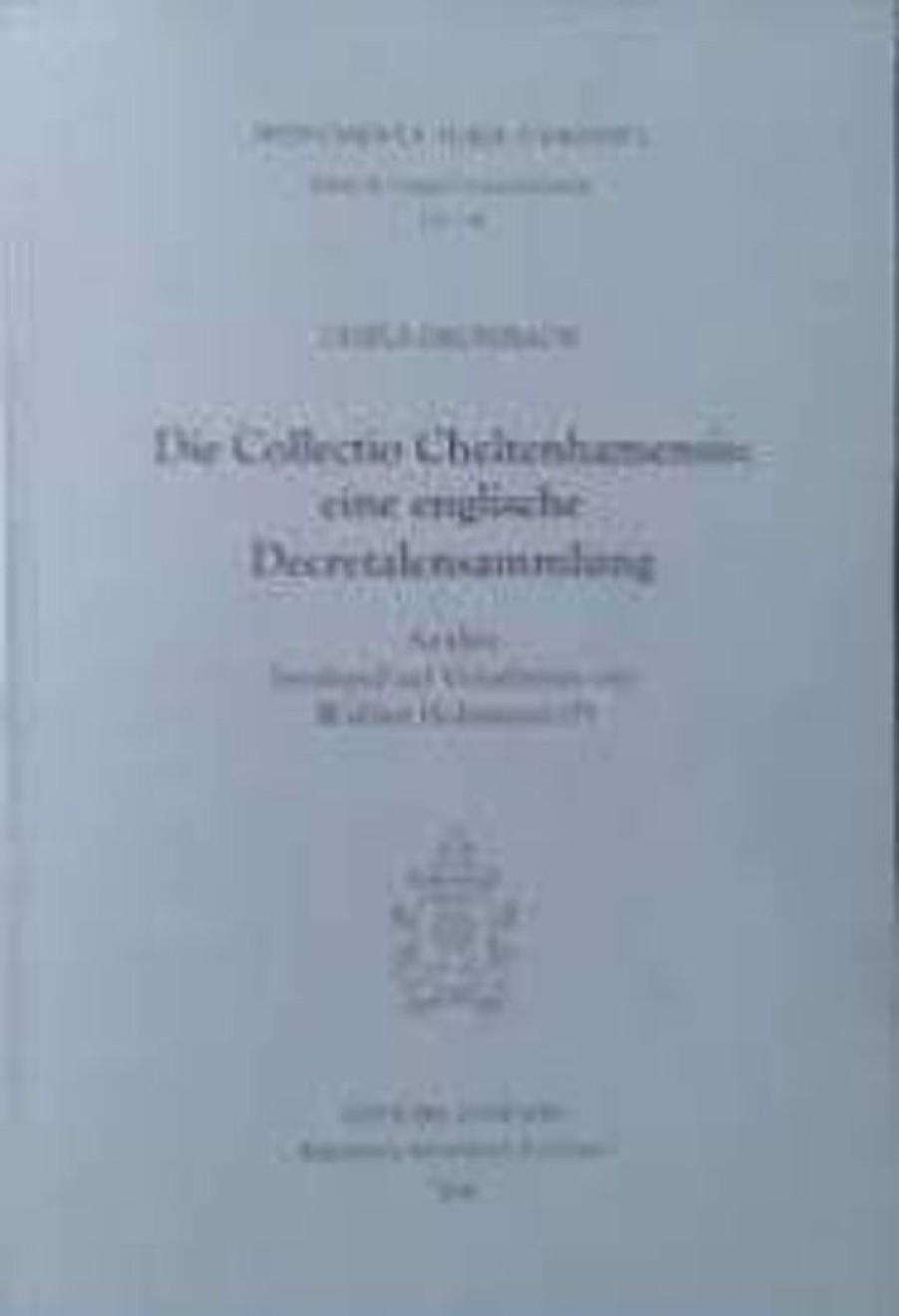 Biblioteca Apostolica Vaticana Catalogo Die Collectio Cheltenhamensis. Eine Englische Decretalensammlung. Analyse Beruhend Auf Vorarbeiten Von Walther Holtzmann Gisela Drossbach Katholische Religiose Bucher