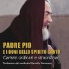 Libreria Editrice Vaticana - Catalogo e Novità Padre Pio E I Doni Dello Spirito Santo Carismi Ordinari E Straordinari Giovanni Antonacci Libri Religiosi Cattolici